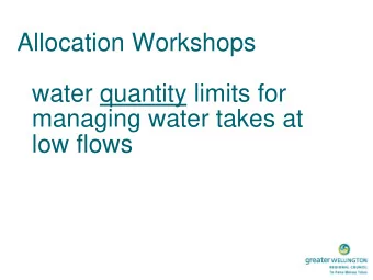 water quantity limits for  managing water takes at  low flows  Purpose    Refresh on the