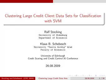Clustering Large Credit Client Data Sets for Classification  with SVM  Ralf Stecking  University of