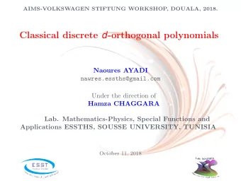 Classical discrete d -orthogonal polynomials  Naoures AYADI  nawres.essths@gmail.com  Under the