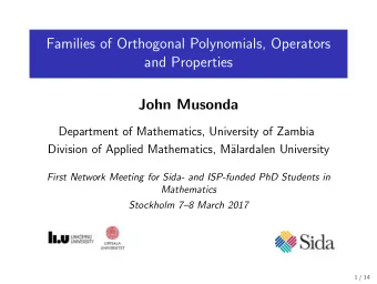 Families of Orthogonal Polynomials, Operators  and Properties  John Musonda  Department of