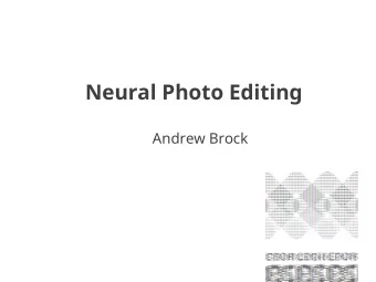 Neural Photo Editing  Andrew Brock  Introduction  Background: VAEs  Background: VAEs  Background: