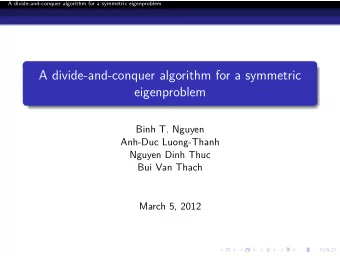 A divide-and-conquer algorithm for a symmetric  eigenproblem  Binh T. Nguyen  Anh-Duc Luong-Thanh
