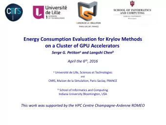 on a Cluster of GPU Accelerators Serge G. Petiton a and Langshi Chen b April the 6 th , 2016 a