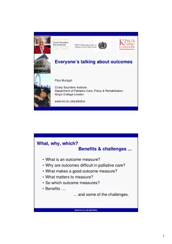 Everyones talking about outcomes  Fliss Murtagh  Cicely Saunders Institute  Department of