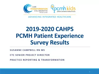 2019-2020 CAHPS  PCMH Patient Experience  Survey Results  SUSANNE CAMPBELL RN MS  CTC SENIOR