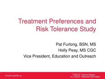 Risk Tolerance Study  Pat Furlong, BSN, MS  Holly Peay, MS CGC  Vice President, Education and