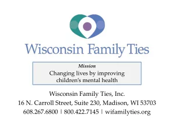 Wisconsin Family Ties, Inc.  16 N. Carroll Street, Suite 230, Madison, WI 53703  608.267.6800 |