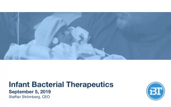 Infant Bacterial Therapeutics  September 5, 2019  Staffan Strmberg, CEO  Disclaimer  You must