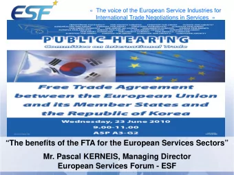 The benefits of the FTA for the European Services Sectors  Mr. Pascal KERNEIS, Managing