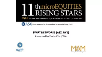 SWIFT NETWORKS (ASX SW1)  Presented by Xavier Kris (CEO) 11 th microEQUITIES  RISING STARS MICROCAP
