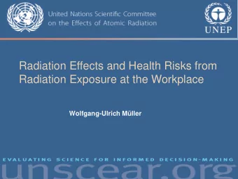 Radiation Effects and Health Risks from  Radiation Exposure at the Workplace  Wolfgang-Ulrich