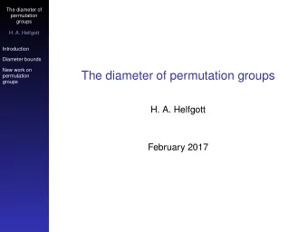 The diameter of permutation groups  permutation  groups  H. A. Helfgott  February 2017  The