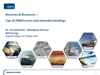 Reserves &amp; Resources   Top 10 PRMS errors and misunderstandings  Dr. Ed Jankowski - Managing