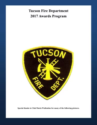 Tucson Fire Department 2017 Awards Program Special thanks to Chief Darin Wallentine for many of the