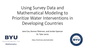 Mathematical Modeling to  Prioritize Water Interventions in  Developing Countries  Jane Cox, Konnor