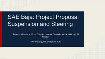 Suspension and Steering  Benjamin Bastidos, Victor Cabilan, Jeramie Goodwin, William Mitchell, Eli
