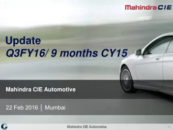 Q3FY16/ 9 months CY15  Mahindra CIE Automotive 22 Feb 2016  Mumbai  1  Mahindra CIE: Overview