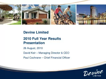 Devine Limited  2010 Full Year Results  Presentation  26 August, 2010  David Keir  Managing