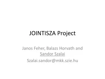 JOINTISZA Project  Janos Feher, Balazs Horvath and  Sandor Szalai  Szalai.sandor@mkk.szie.hu  The