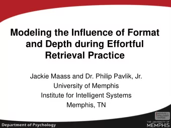 Modeling the Influence of Format  and Depth during Effortful  Retrieval Practice  Jackie Maass and