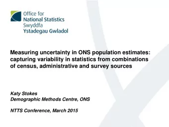 Katy Stokes  Demographic Methods Centre, ONS NTTS Conference, March 2015  Uncertainty measures