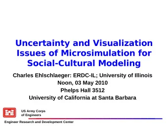 Uncertainty and Visualization  Issues of Microsimulation for  Social-Cultural Modeling  Charles