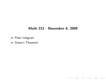 Math 233 - November 6, 2009  Polar integrals  Greens Theorem!  1. Use rectangular
