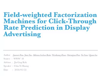 Field-weighted Factorization  Machines for Click-Through  Rate Prediction in Display  Advertising