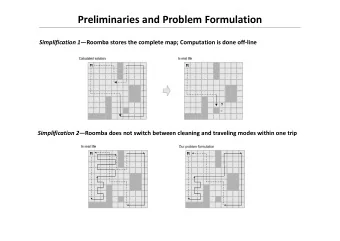 Preliminaries and Problem Formulation Simplification 1 Roomba stores the complete map;