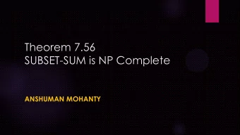 Theorem 7.56  SUBSET-SUM is NP Complete  ANSHUMAN MOHANTY  SUBSET-SUM Problem  Consider a set of