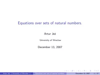 Equations over sets of natural numbers.  Artur Je  z  University of Wroclaw  December 13, 2007
