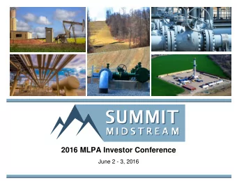2016 MLPA Investor Conference  June 2 - 3, 2016  Disclaimers  FORWARD-LOOKING STATEMENTS  This