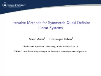 Iterative Methods for Symmetric Quasi-Definite  Linear Systems Mario Arioli 1 Dominique Orban 2 1