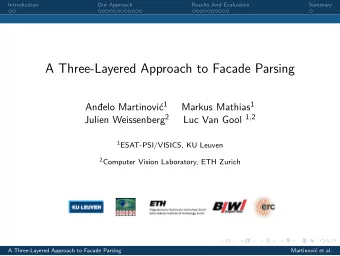 A Three-Layered Approach to Facade Parsing Anelo Martinovi 1 Markus Mathias 1 Julien