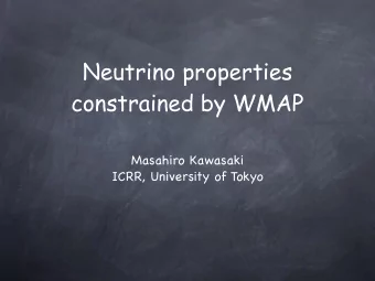 Neutrino properties  constrained by WMAP  Masahiro Kawasaki  ICRR, University of Tokyo