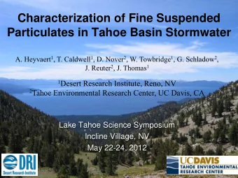 Characterization of Fine Suspended  Particulates in Tahoe Basin Stormwater A. Heyvaert 1 , T.