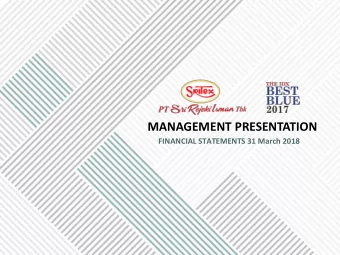 MANAGEMENT PRESENTATION  FINANCIAL STATEMENTS 31 March 2018 2  TABLE OF CONTENTS  Company Overview