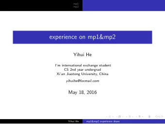 experience on mp1&amp;mp2  Yihui He  Im international exchange student  CS 2nd year undergrad