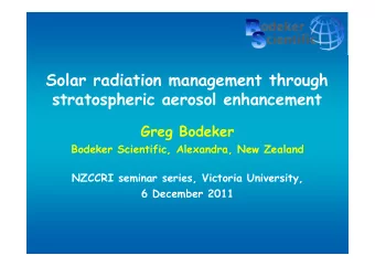 Solar radiation management through  stratospheric aerosol enhancement  Greg Bodeker  Bodeker