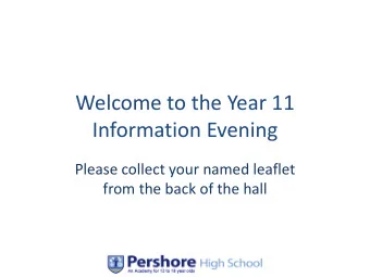 Welcome to the Year 11  Information Evening  Please collect your named leaflet  from the back of