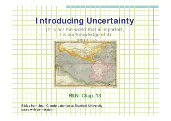 I ntroducing Uncertainty  (It is not the world that is imperfect,  it is our knowledge of it)