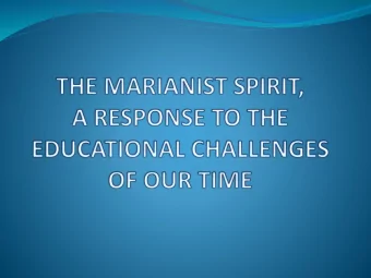 THE MARIANIST SPIRIT, A RESPONSE  TO THE EDUCATIONAL CHALLENGES OF OUR TIME  1. What do we mean by