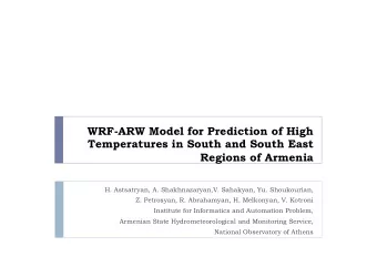 WRF-ARW Model for Prediction of High  Temperatures in South and South East  Regions of Armenia  H.