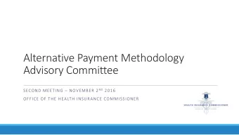Alternative Payment Methodology  Advisory Committee SECOND MEETING  NOVEMBER 2 ND 2016  OFFICE