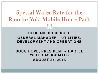 Special Water Rate for the  Rancho Yolo Mobile Home Park  HERB NIEDERBERGER  GENERAL MANAGER