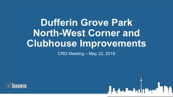 Dufferin Grove Park  North-West Corner and  Clubhouse Improvements  CRG Meeting  May 22, 2019