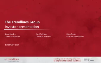 The Trendlines Group  Investor presentation  Steve Rhodes  Todd Dollinger  Haim Brosh  Chairman and