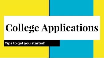 College Applications  Tips to get you started!  Objectives:  Understand the different college