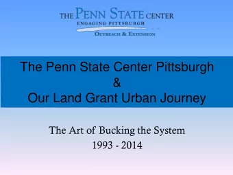 The Penn State Center Pittsburgh  &amp;  Our Land Grant Urban Journey  The Art of Bucking the