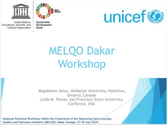 MELQO Dakar  Workshop  Magdalena Janus, McMaster University, Hamilton,  Ontario, Canada  Linda M.